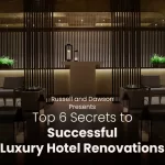 Top 6 Secrets to Successful Luxury Hotel Renovations